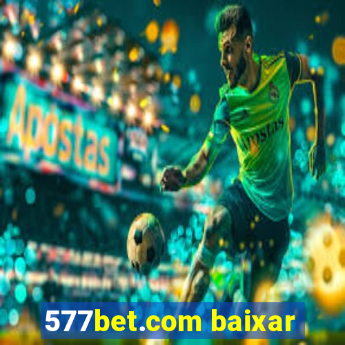 577bet.com baixar